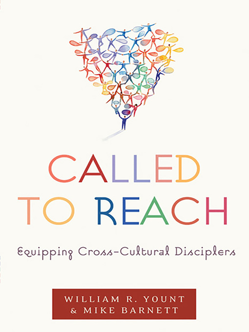 Title details for Called to Reach: Equipping Cross-Cultural Disciplers by William Yount - Available